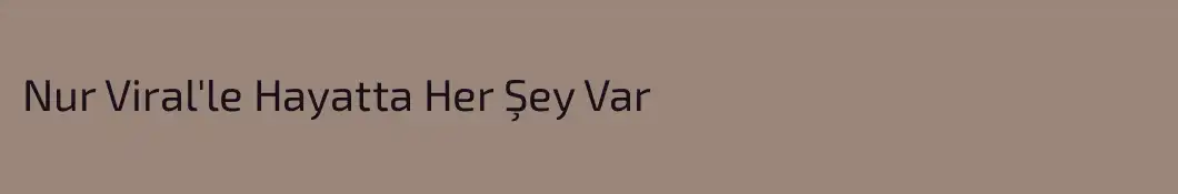 Nur Viral'le Hayatta Her Şey Var